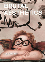 Free it pdf books download Brutal Aesthetics: Dubuffet, Bataille, Jorn, Paolozzi, Oldenburg English version 9780691202600 