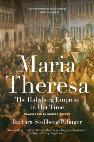 Title: Maria Theresa: The Habsburg Empress in Her Time, Author: Barbara Stollberg-Rilinger