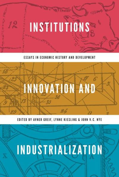 Institutions, Innovation, and Industrialization: Essays in Economic History and Development