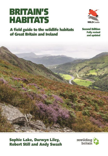 Britain's Habitats: A Field Guide to the Wildlife Habitats of Great Britain and Ireland - Fully Revised Updated Second Edition