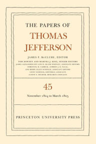 Search and download books by isbn The Papers of Thomas Jefferson, Volume 45: 11 November 1804 to 8 March 1805 RTF DJVU iBook 9780691203652 by Thomas Jefferson, James P. McClure (English literature)