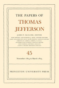 Download google books in pdf free The Papers of Thomas Jefferson, Volume 45: 11 November 1804 to 8 March 1805 by Thomas Jefferson, James P. McClure 9780691203652