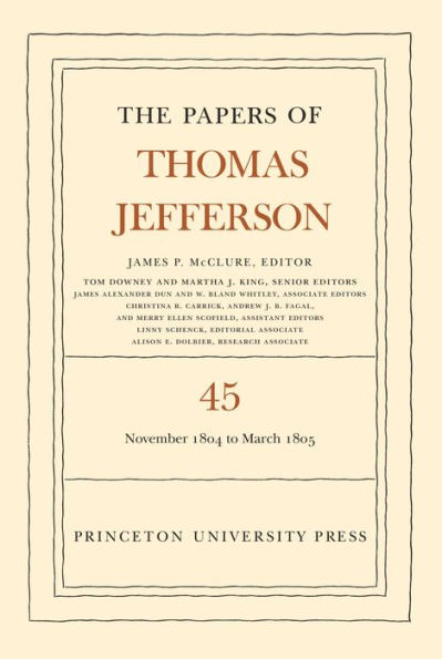 The Papers of Thomas Jefferson, Volume 45: 11 November 1804 to 8 March 1805