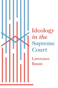 Title: Ideology in the Supreme Court, Author: Lawrence Baum