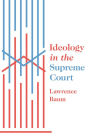 Ideology in the Supreme Court