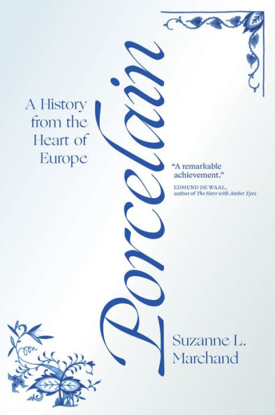 Porcelain: A History from the Heart of Europe