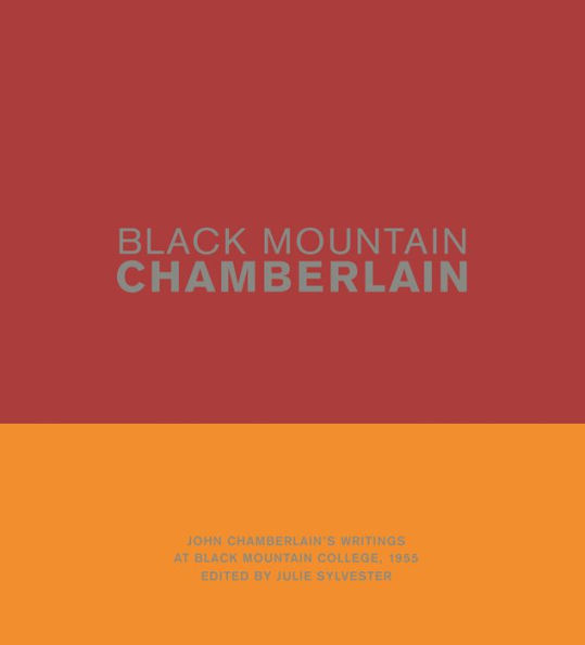 Black Mountain Chamberlain: John Chamberlain's Writings at Black Mountain College, 1955