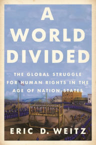 Download online books kindleA World Divided: The Global Struggle for Human Rights in the Age of Nation-States in English  byEric D. Weitz