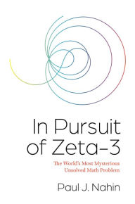 Free best selling book downloads In Pursuit of Zeta-3: The World's Most Mysterious Unsolved Math Problem  in English by Paul J. Nahin