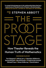 Title: The Proof Stage: How Theater Reveals the Human Truth of Mathematics, Author: Stephen Abbott