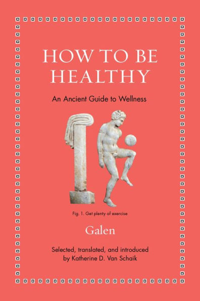 How to Be Healthy: An Ancient Guide Wellness