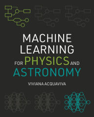 Download pdf textbook Machine Learning for Physics and Astronomy by Viviana Acquaviva