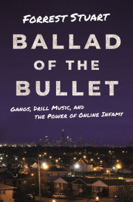 Free mp3 book download Ballad of the Bullet: Gangs, Drill Music, and the Power of Online Infamy in English