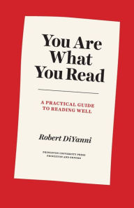 Download electronic books free You Are What You Read: A Practical Guide to Reading Well 9780691206776 PDB CHM by Robert DiYanni, Robert DiYanni (English literature)
