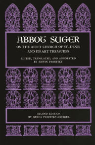Title: Abbot Suger on the Abbey Church of St. Denis and Its Art Treasures: Second Edition, Author: Abbot Suger