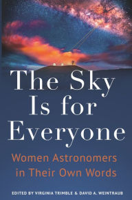 Title: The Sky Is for Everyone: Women Astronomers in Their Own Words, Author: Virginia Trimble