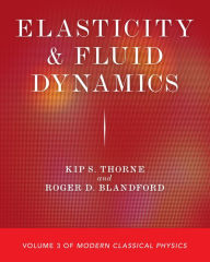 Title: Elasticity and Fluid Dynamics: Volume 3 of Modern Classical Physics, Author: Kip S. Thorne