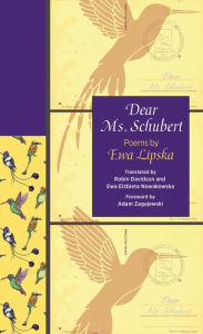 Title: Dear Ms. Schubert: Poems by Ewa Lipska, Author: Ewa Lipska