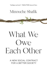 Books downloadable iphone What We Owe Each Other: A New Social Contract for a Better Society CHM FB2 by Minouche Shafik, Minouche Shafik 9780691207643 (English literature)