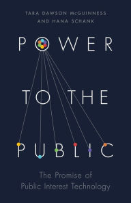 Title: Power to the Public: The Promise of Public Interest Technology, Author: Tara Dawson McGuinness