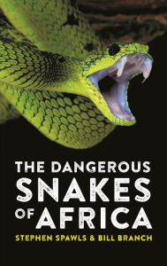 Title: The Dangerous Snakes of Africa, Author: Stephen Spawls