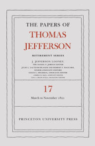 Book download guest The Papers of Thomas Jefferson, Retirement Series, Volume 17: 1 March 1821 to 30 November 1821 by Thomas Jefferson, J. Jefferson Looney