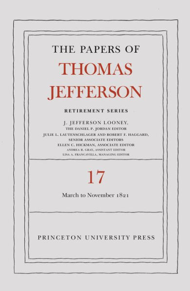 The Papers of Thomas Jefferson, Retirement Series, Volume 17: 1 March 1821 to 30 November