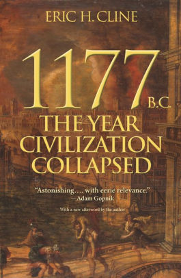 Title: 1177 B.C.: The Year Civilization Collapsed (Revised and Updated), Author: Eric H. Cline