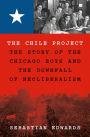 The Chile Project: The Story of the Chicago Boys and the Downfall of Neoliberalism