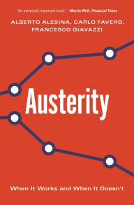 Title: Austerity: When It Works and When It Doesn't, Author: Alberto Alesina