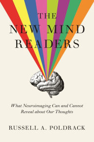Title: The New Mind Readers: What Neuroimaging Can and Cannot Reveal about Our Thoughts, Author: Russell Poldrack