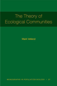 Title: The Theory of Ecological Communities (MPB-57), Author: Mark Vellend