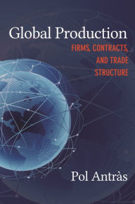 Title: Global Production: Firms, Contracts, and Trade Structure, Author: Pol Antràs