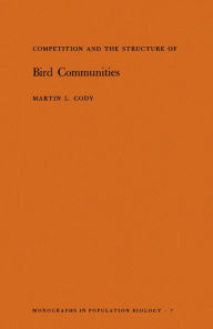 Title: Competition and the Structure of Bird Communities, Author: Martin L. Cody