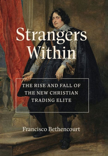 Strangers Within: the Rise and Fall of New Christian Trading Elite