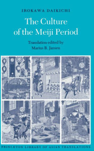 Title: The Culture of the Meiji Period, Author: Daikichi Irokawa