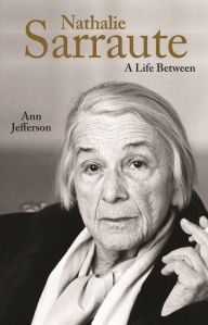 Title: Nathalie Sarraute: A Life Between, Author: Ann Jefferson