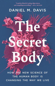 Free english books download pdf The Secret Body: How the New Science of the Human Body Is Changing the Way We Live (English literature) 9780691210582 by  