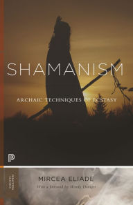 Title: Shamanism: Archaic Techniques of Ecstasy, Author: Mircea Eliade