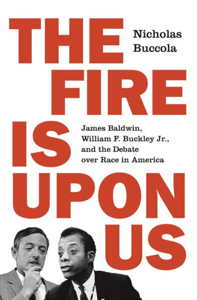 the Fire Is upon Us: James Baldwin, William F. Buckley Jr., and Debate over Race America