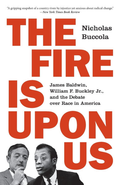 The Fire Is upon Us: James Baldwin, William F. Buckley Jr., and the Debate over Race in America