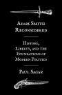 Adam Smith Reconsidered: History, Liberty, and the Foundations of Modern Politics