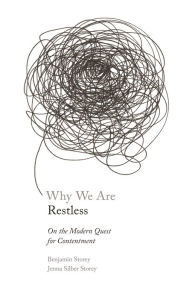 Free download best seller books Why We Are Restless: On the Modern Quest for Contentment 9780691211121 English version DJVU FB2 by Benjamin Storey, Jenna Silber Storey