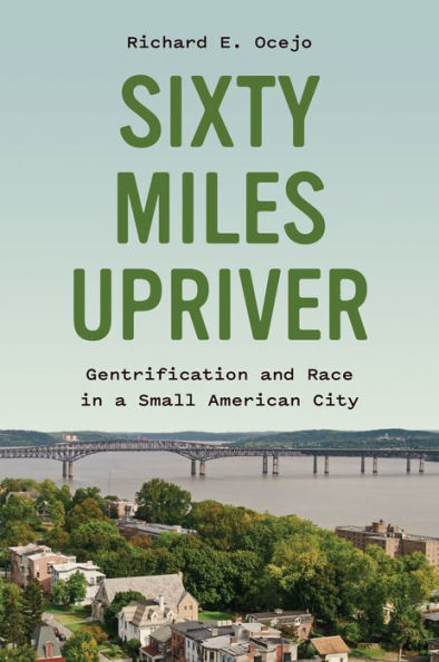 Sixty Miles Upriver: Gentrification and Race a Small American City