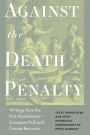 Against the Death Penalty: Writings from the First Abolitionists-Giuseppe Pelli and Cesare Beccaria