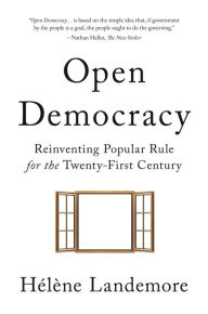 Title: Open Democracy: Reinventing Popular Rule for the Twenty-First Century, Author: Hélène Landemore