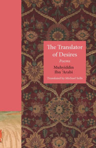 Title: The Translator of Desires: Poems, Author: Muhyiddin Ibn 'Arabi