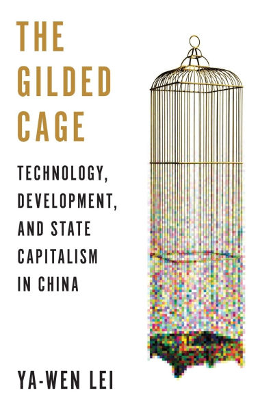 The Gilded Cage: Technology, Development, and State Capitalism China