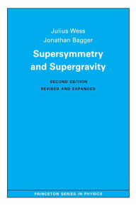 Title: Supersymmetry and Supergravity: Revised Edition, Author: Julius Wess