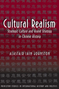 Title: Cultural Realism: Strategic Culture and Grand Strategy in Chinese History, Author: Alastair Iain Johnston